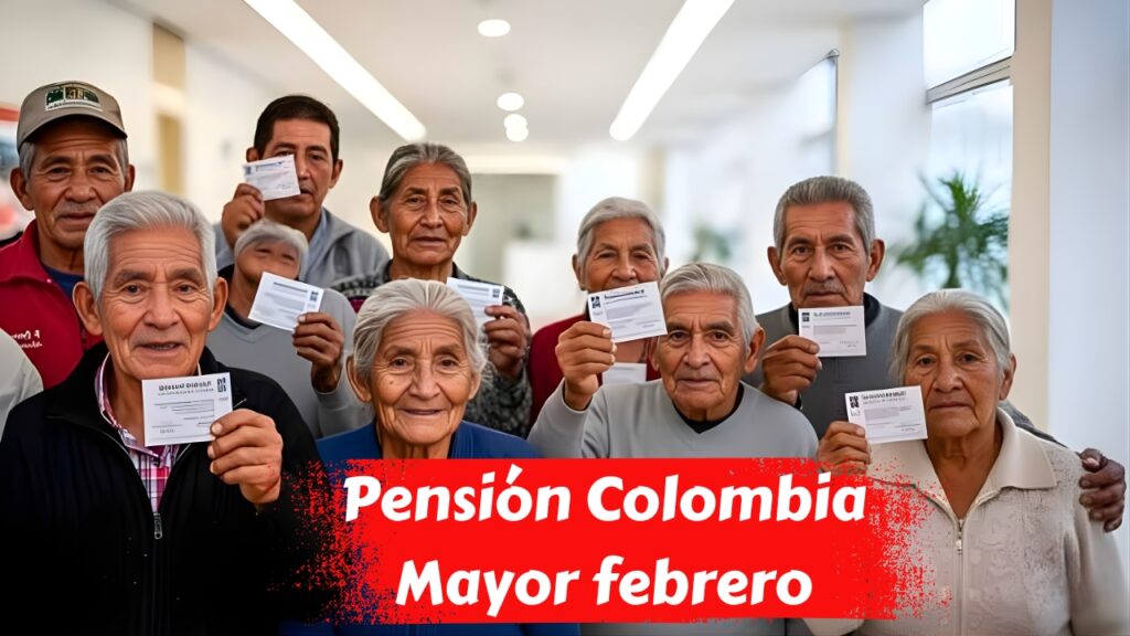 Pensión Colombia Mayor febrero 2026: calendario de pagos y requisitos actualizados